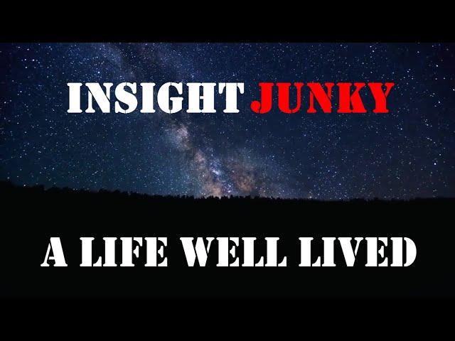 A LIFE WELL LIVED | InsightJunky Inspirational Video