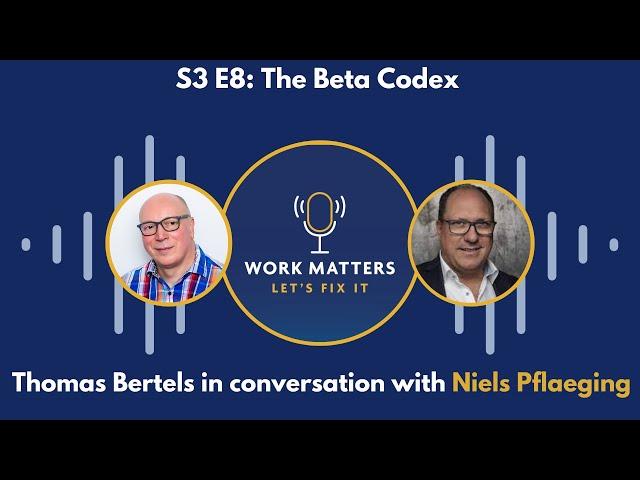 Work Matters S3E8: Niels Pflaeging - The Beta Codex