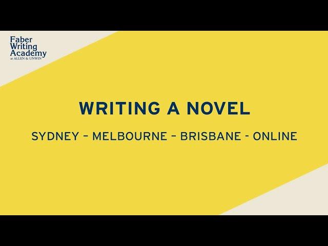 Writing a Novel at Faber Writing Academy at Allen & Unwin