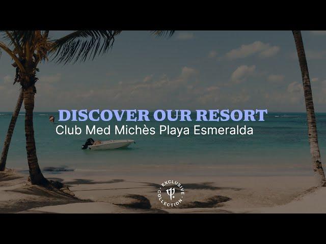 Discover the Club Med Michès Playa Esmeralda | Dominican Republic