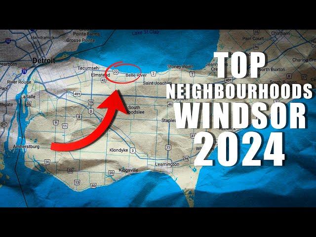 Top 5 Neighbourhoods of Windsor Ontario for 2024