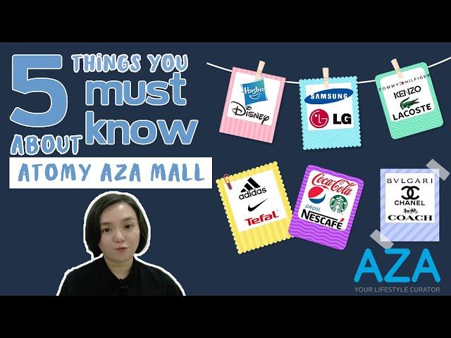 5 Things You Must Know About Atomy AZA Mall, Especially Point NO.2!