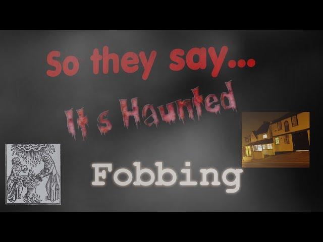 So they say...its Haunted.. Fobbing