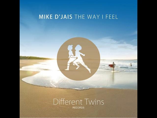 Mike D' Jais - The Way I Feel [Different Twins Records]