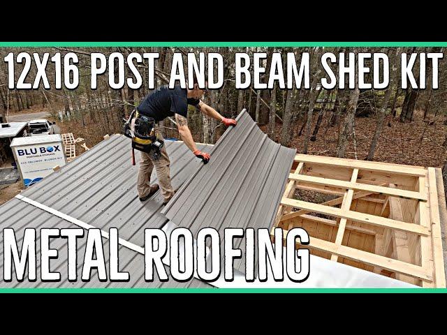 Installing a Metal Roof on the 12x16 Post and Beam Shed Kit