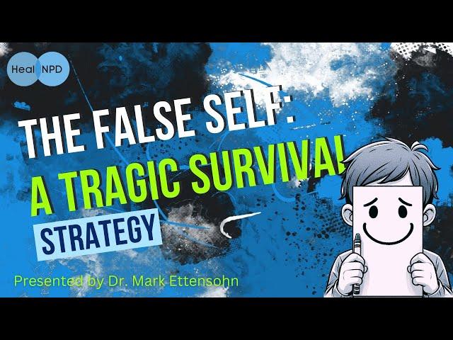 The False Self: A Tragic Survival Strategy