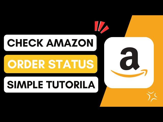  How To Check Amazon Order Status