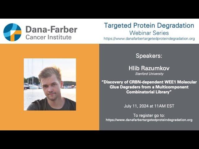 Hlib Razumkov - Dana-Farber Targeted Degradation Webinar Series