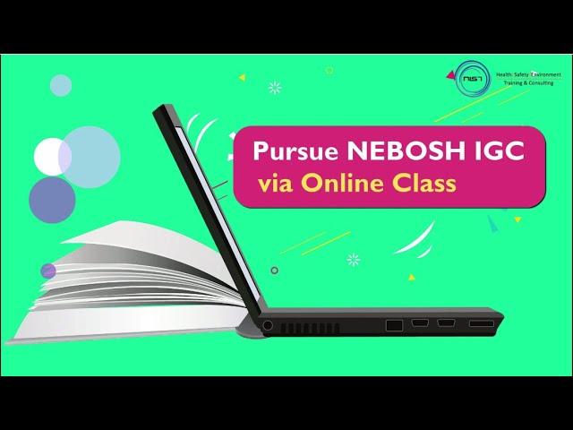 Pursue the Prestigious NEBOSH IGC from Wherever you are!