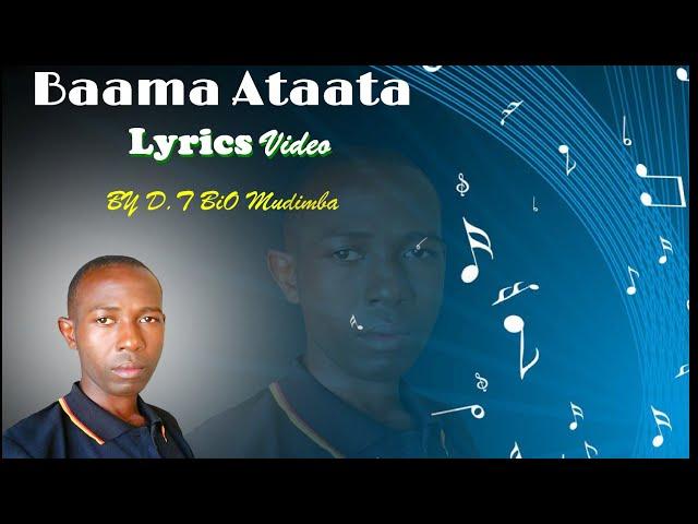 Baama Ataata Lyrics Video (Official) By D.T BiO Mudimba