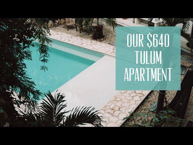 MEXICO APARTMENT TOUR || Our $640 Luxury Tulum Apartment!