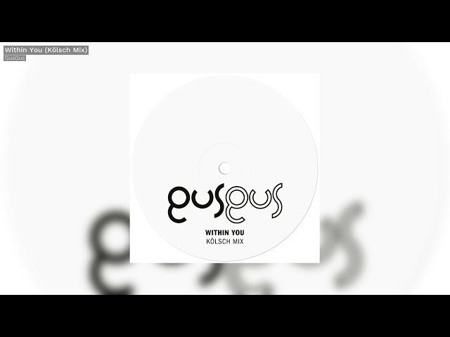 GusGus - Within You (Kölsch Mix) - Kompakt