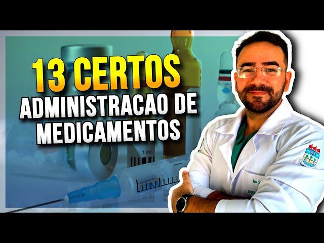 13 CERTOS NA ADMINISTRAÇÃO DE MEDICAMENTOS - AULA COMPLETA