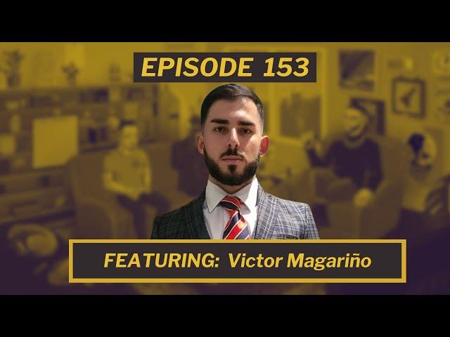 Episode 152 - Real Economy Hour (Ft. Victor Magariño)