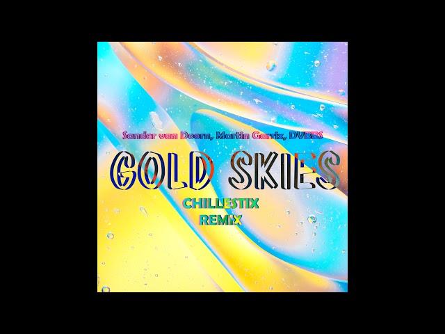 Sander van Doorn, Martin Garrix, DVBBS - Gold Skies (Chillestix Remix)