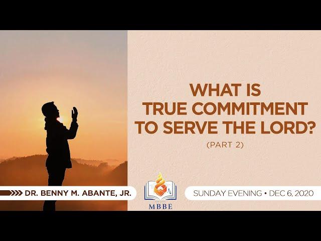 What Is True Commitment to Serve the Lord? (Part 2)