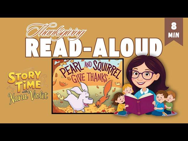 Read-Aloud For Kids | Pearl and Squirrel Give Thanks | StoryTime with Nana Violet Heartwarming