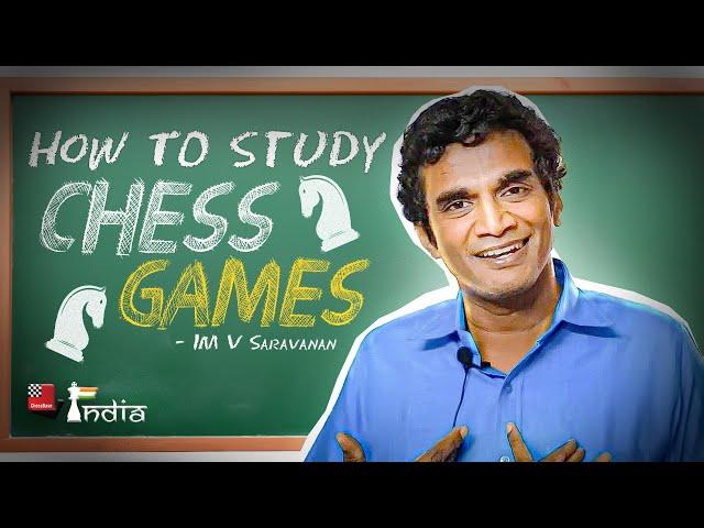 Masterclass with IM V Saravanan - How to Study a Game | Che International Chess Festival 2023