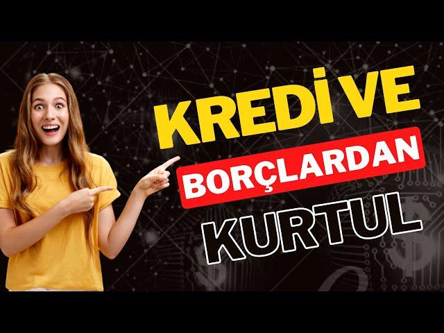 1 AYDA KREDİ VE BORÇLARDAN KURTULMANIN EN KOLAY YOLU !