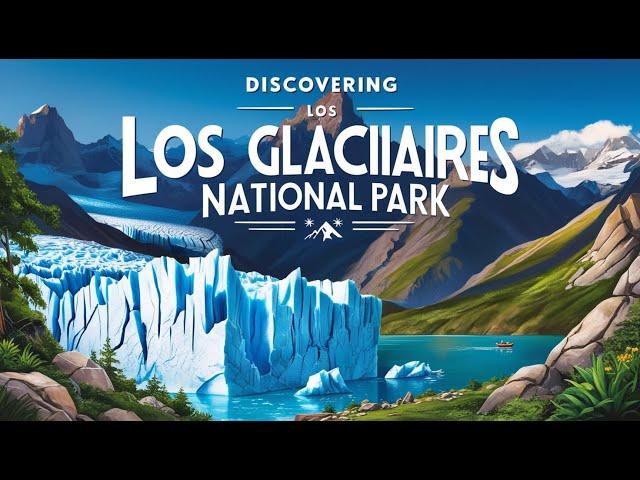 Exploring Los Glaciares National Park: Argentina's Frozen Paradise Discovery