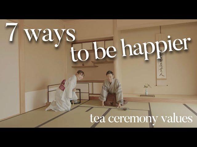 7 ways to be happy and positive through tea ceremony  (chanoyu).