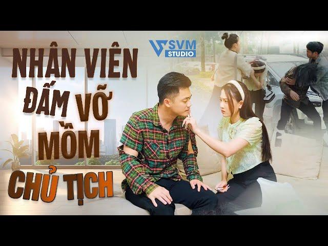 Đấm Vỡ Mồm Chủ Tịch | Phim Bộ Hay Nhất Lan Anh SVM Studio