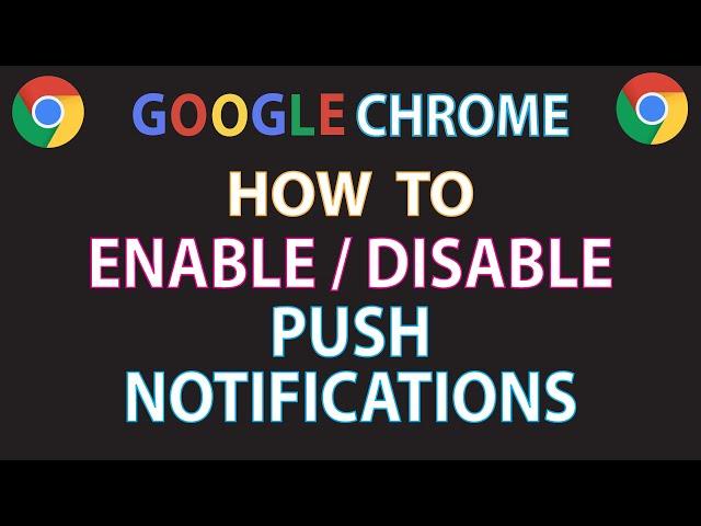 Google Chrome How To Enable Or Disable Push Notification In The Chrome Web Browser | PC |