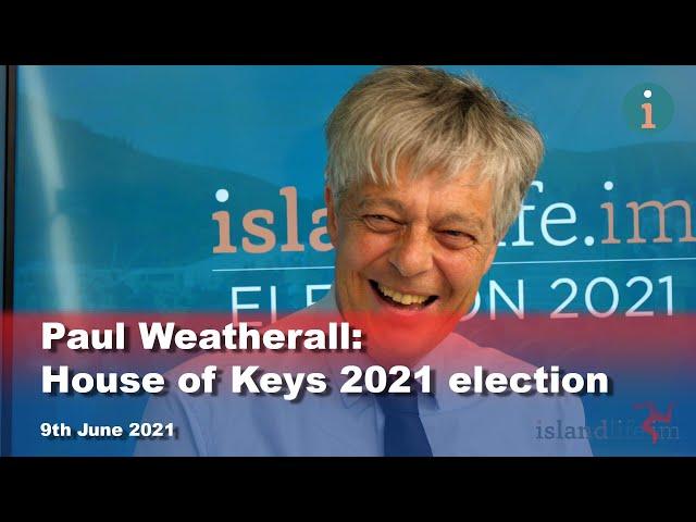 Paul Weatherall: House of Keys 2021 election