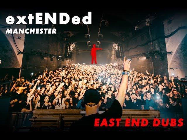 East End Dubs pres. extENDed - Manchester