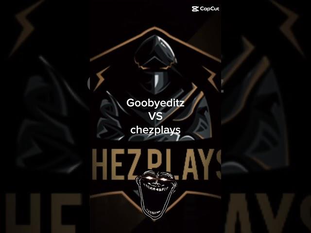 Chezplays VS goobyeditz