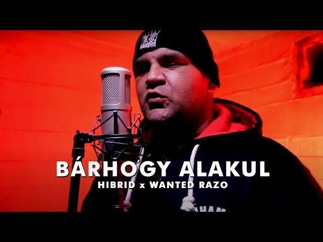 HIBRID x WANTED RAZO - BÁRHOGY ALAKUL (Official Music Video)