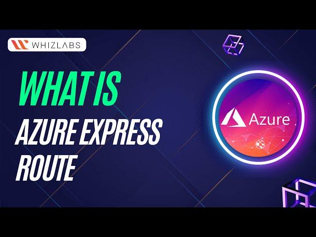 What is Azure ExpressRoute? | Understand the Azure ExpressRoute Service | Microsoft Azure | Whizlabs