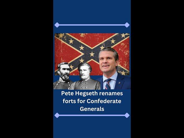 So, Pete Hegseth just renamed two military forts for Confederate generals.