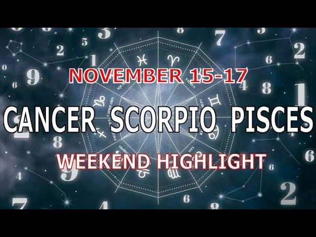 CANCER SCORPIO PISCES | November 15-17 | Weekend Highlight Tarot Readings