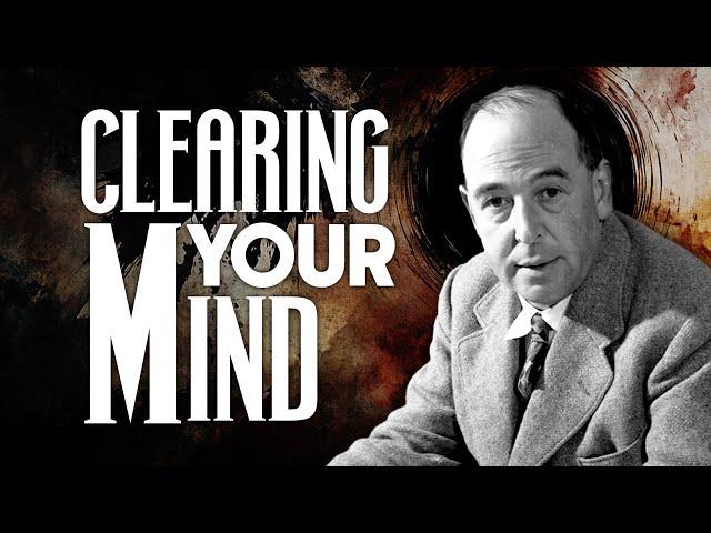 Clearing Unwanted Thoughts - C.S. Lewis’s Spiritual Insights