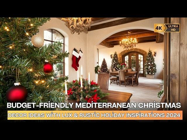 Budget-Friendly Mediterranean Christmas Decor Ideas with Lux & Rustic Holiday Inspirations 2024