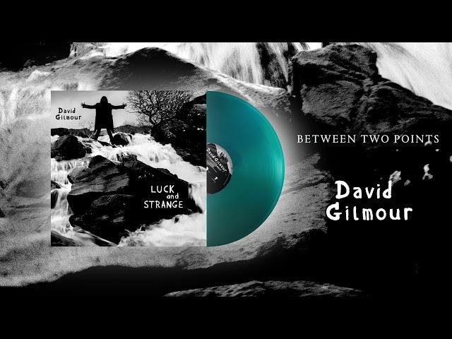 David Gilmour - Between Two Points (Official Audio)