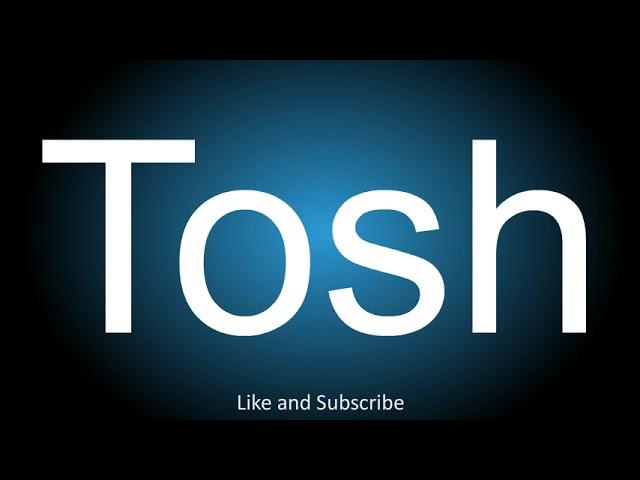 How to correctly pronounce the British Slang - Tosh.