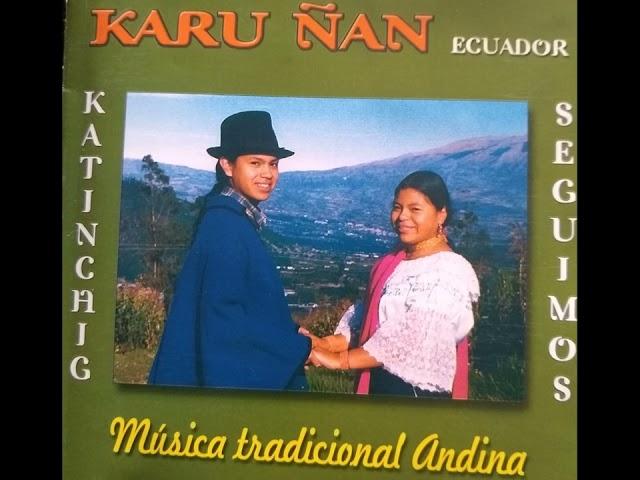 KARU ÑAN ( Cuitsa Cuitsaguta )