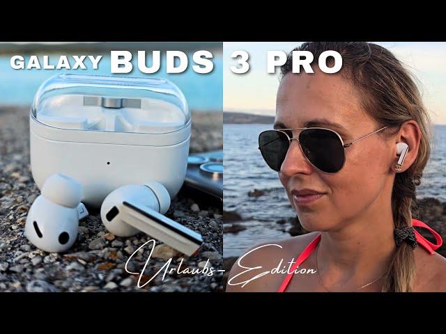 Vergesst alles andere  Galaxy Buds 3 Pro im Test | Urlaubs-Edition