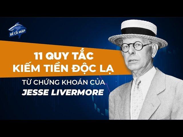 11 Quy Tắc Kiếm Tiền "Độc Lạ" Từ Chứng Khoán Của JESSE LIVERMORE | BỂ CÁ MẬP