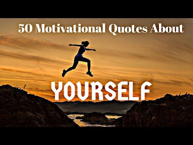 50 Motivational Quotes About Yourself/Be Yourself Quotes