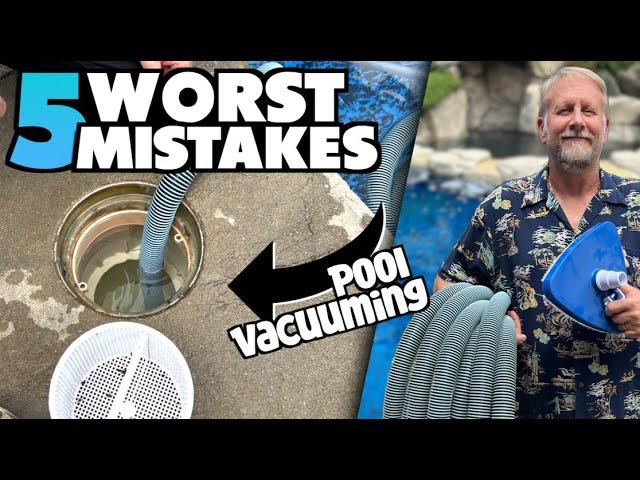 Top 5 MISTAKES When Vacuuming Your Pool!