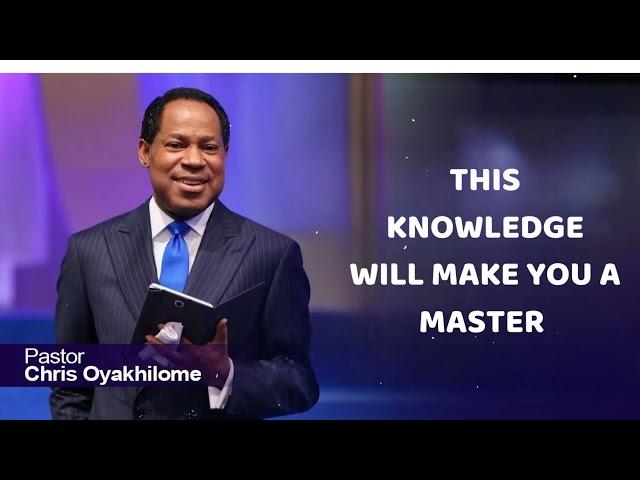 THIS KNOWLEDGE WILL MAKE YOU A MASTER -  Pastor Chris Oyakhilome