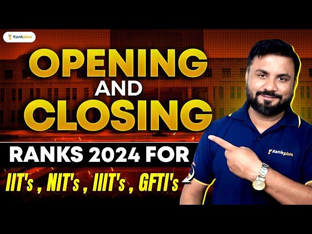 Opening and Closing Ranks 2024 for IIT's, NIT's, IIIT's , GFTI's | JEE 2024 | JK Sir | Rankplus