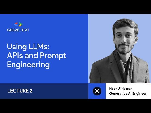 Using LLMs: APIs and Prompt Engineering | Lecture 2 | GDGoC UMT