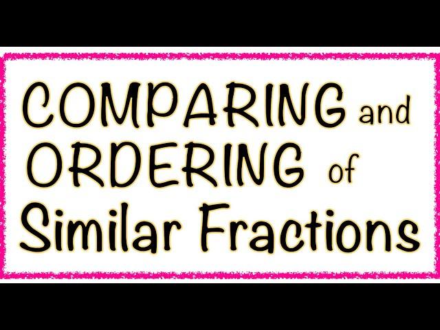 COMPARING AND ARRANGING OF SIMILAR FRACTIONS || MATH 2 WEEK 7 QUARTER 3 || MELC