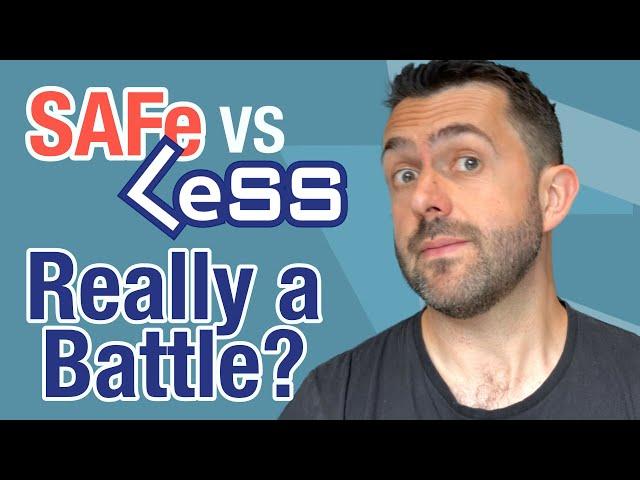 SAFe Vs. LeSS - Is It Really a Battle?