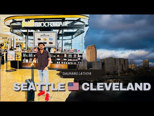 Seattle  Cleveland Trip ️ | Part 1 | GAURANG LATHIYA |