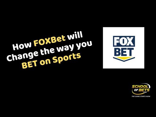 Why FOXBet Will Change the Way You Bet on Sports - School Of Bets